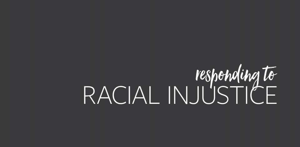 Responding to Racial Injustice
