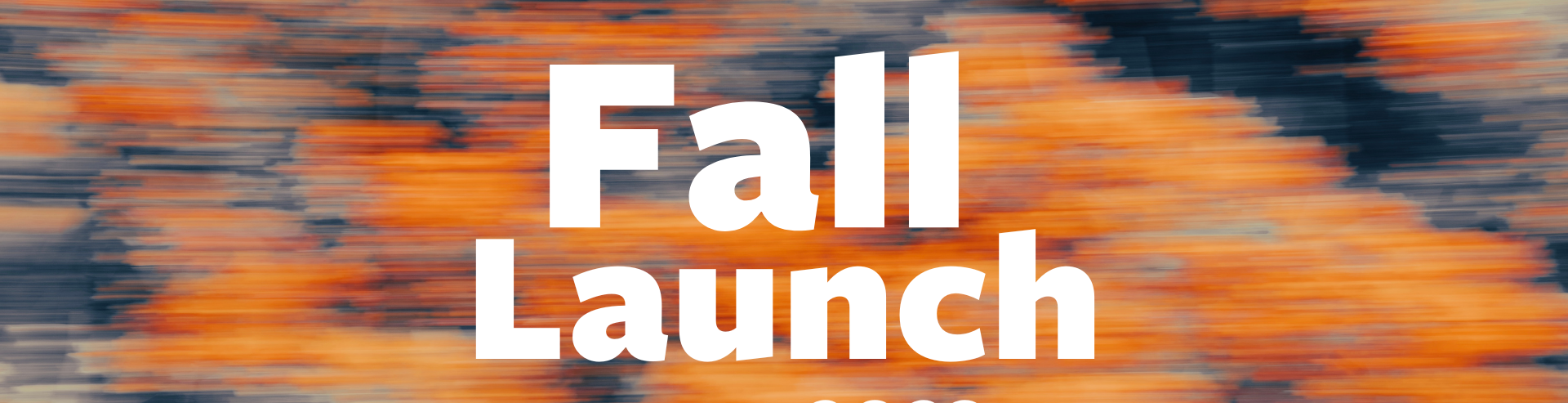Fall Launch 2023