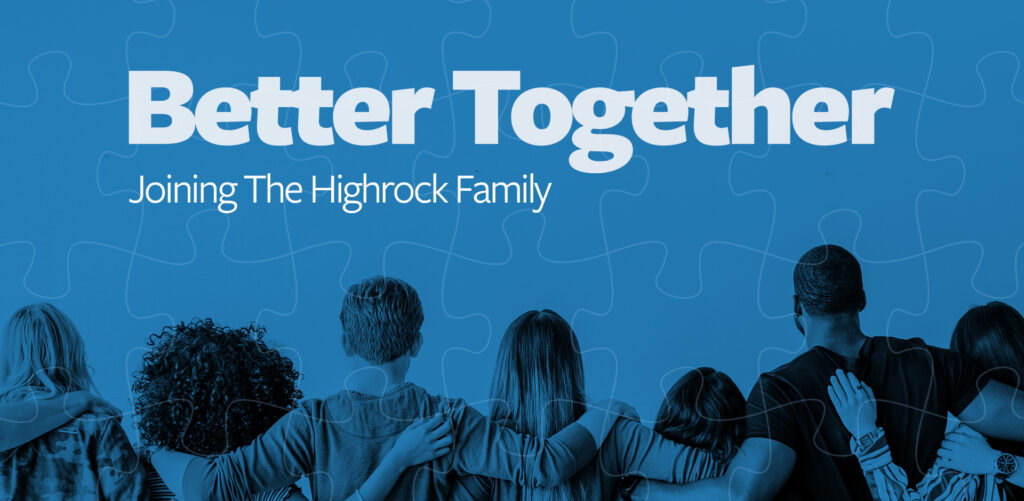 Better Together: Joining the Highrock Family
