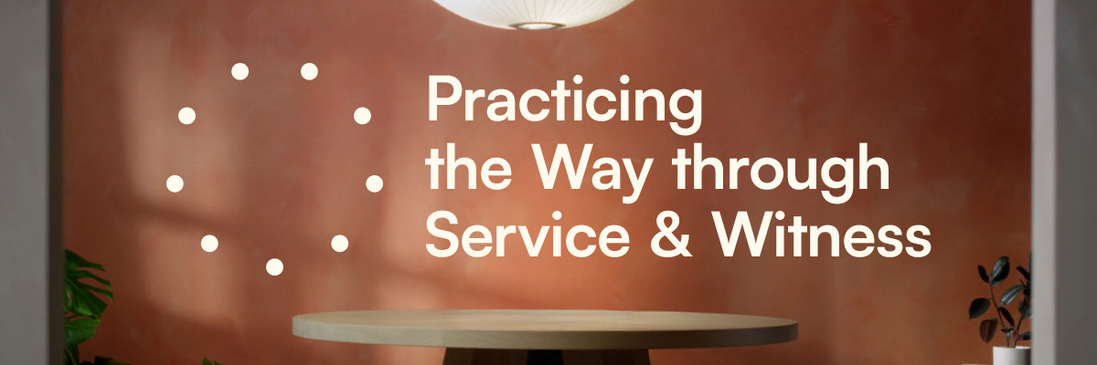 Practicing the Way through Service and Witness (1200 x 400)